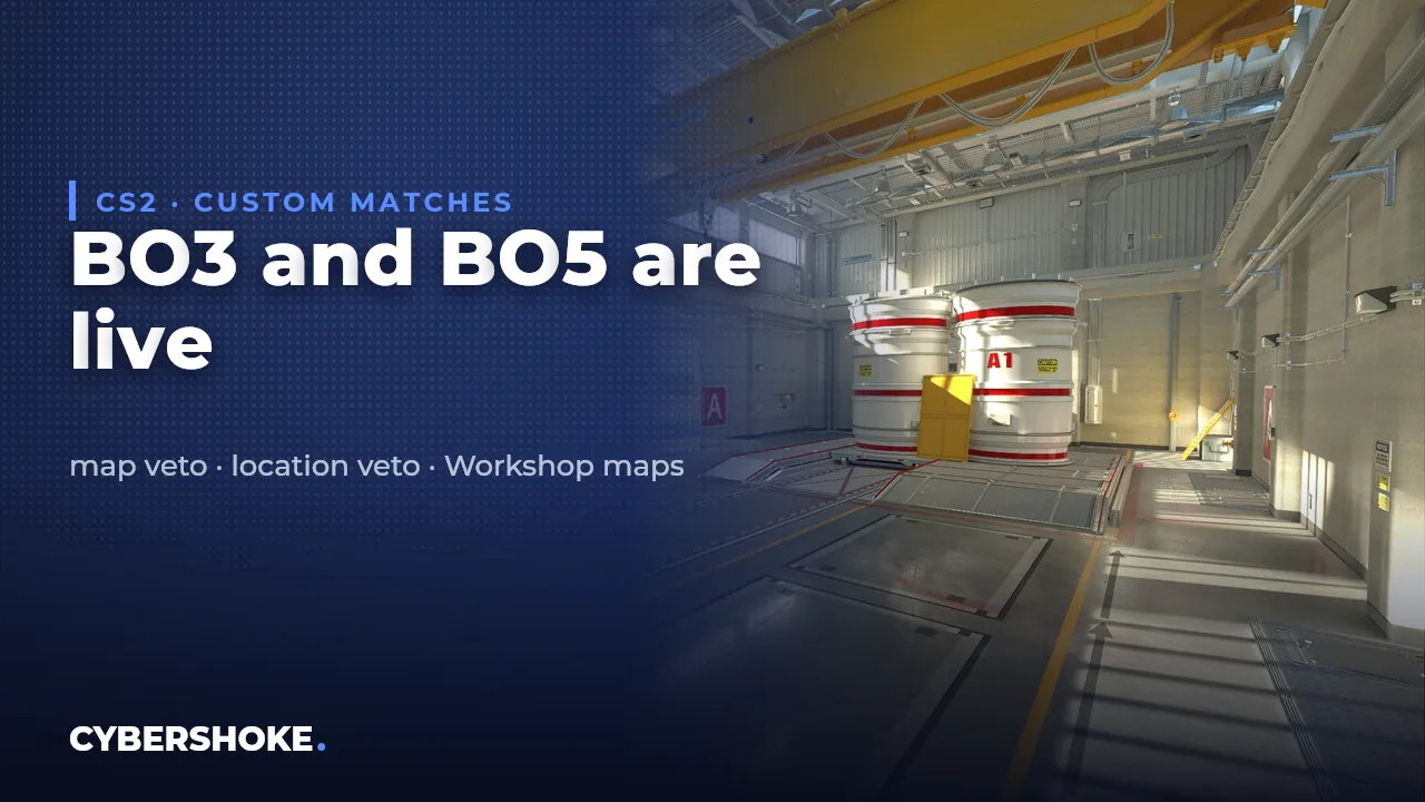 BO3 and BO5 series are now available in CYBERSHOKE custom matches